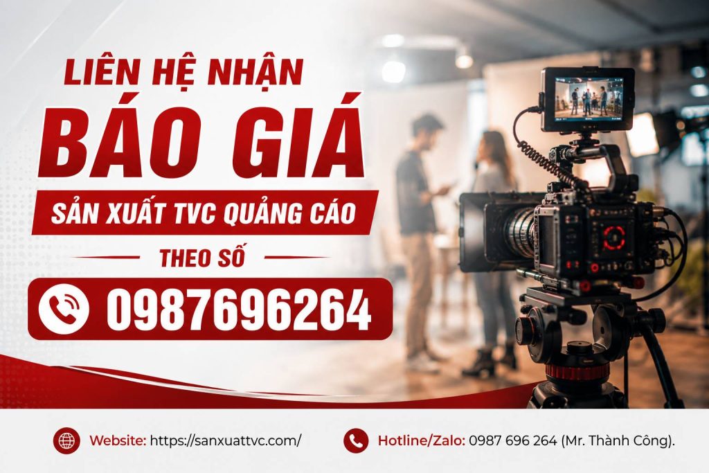 Liên hệ nhận báo giá sản xuất TVC quảng cáo theo số 0987696264