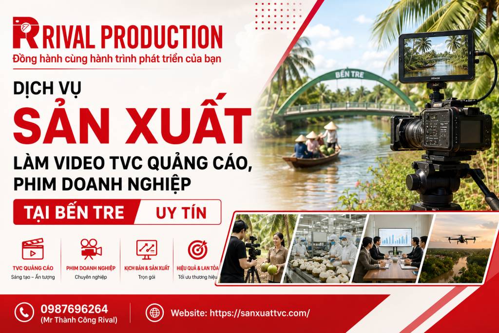 sản xuất làm video TVC quảng cáo, phim doanh nghiệp tại Bến Tre